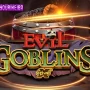Evil Goblins xBomb: Slot Gacor Brutal dari NoLimit City yang Siap Meledakkan Cuan!