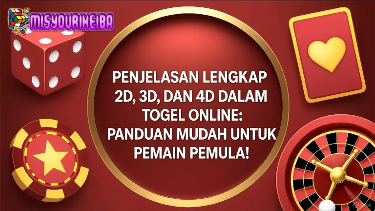 Penjelasan Lengkap 2D, 3D, dan 4D dalam Togel Online: Panduan Mudah untuk Pemain Pemula! 🎲