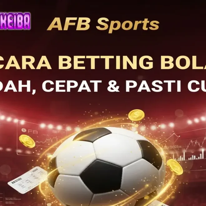 AFB Sports 🎯: Cara Betting Bola yang Mudah, Cepat, dan Pasti Cuan! 💸⚽
