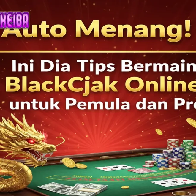Auto Menang! Ini Dia Tips Bermain Blackjack Online untuk Pemula dan Pro 🧠💸
