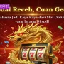 Modal Receh, Cuan Gede! Rahasia Jadi Kaya Raya dari Slot Online yang Jarang Dibeberkan 🎰💎