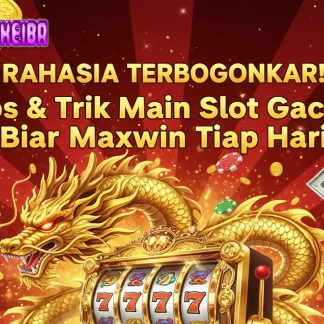 Rahasia Terbongkar! Tips & Trik Main Slot Gacor Biar Maxwin Tiap Hari! 💸🔥
