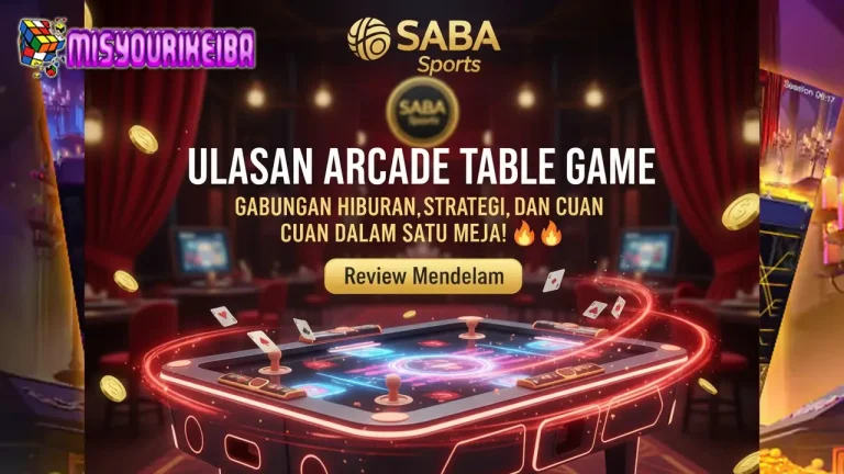 Ulasan Arcade Table Game SABA Sports: Gabungan Hiburan, Strategi, dan Cuan dalam Satu Meja! 💰🔥