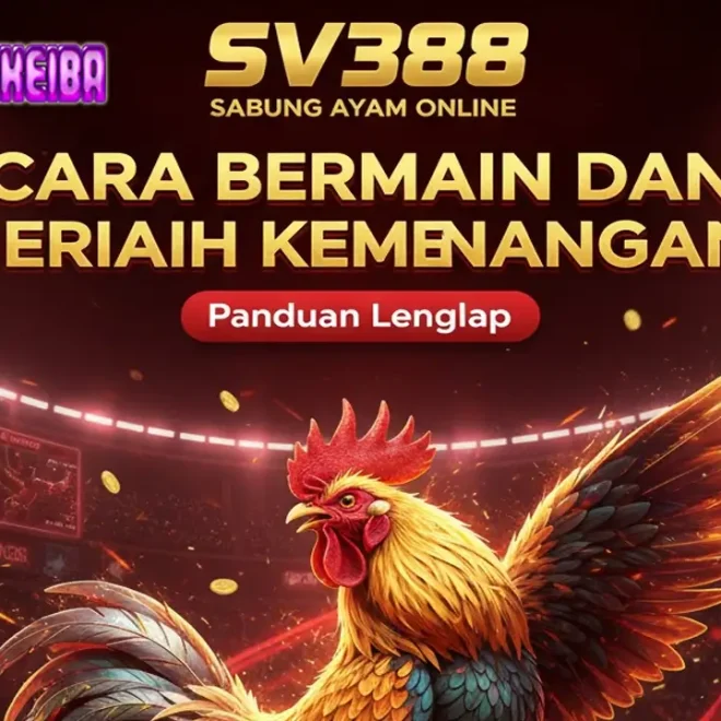 Mengenal Cara Bermain Sabung Ayam Online di SV388 dan Cara Meraih Kemenangan