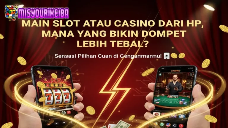 Main Slot atau Casino dari HP, Mana yang Bikin Dompet Lebih Tebal? 📱💸