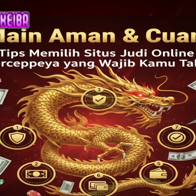 Main Aman & Cuan! 7 Tips Memilih Situs Judi Online Terpercaya yang Wajib Kamu Tahu