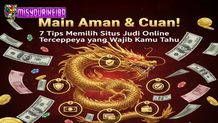 Main Aman & Cuan! 7 Tips Memilih Situs Judi Online Terpercaya yang Wajib Kamu Tahu